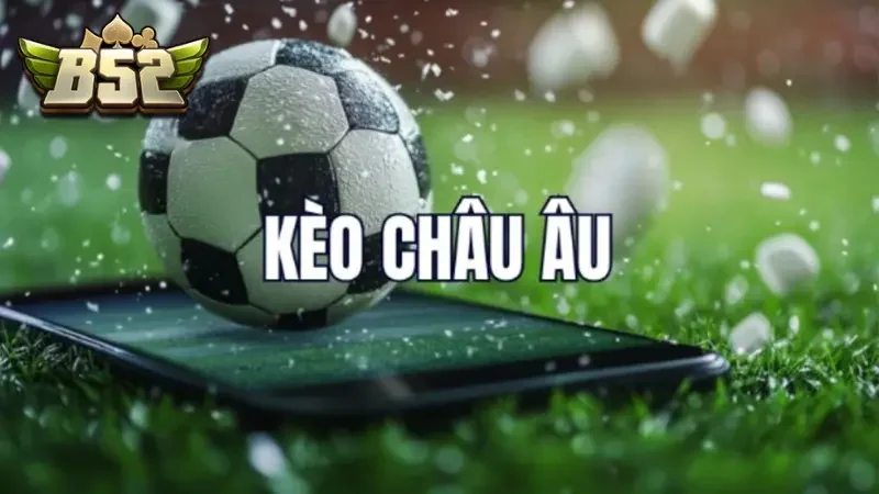 Giải thích kèo Châu Âu